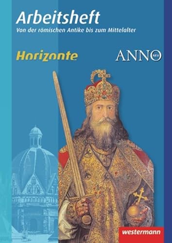 Horizonte / ANNO - Arbeitshefte: Arbeitsheft 2: Römische Antike bis Mittelalter (Horizonte / ANNO: Arbeitshefte - Ausgabe 2010)